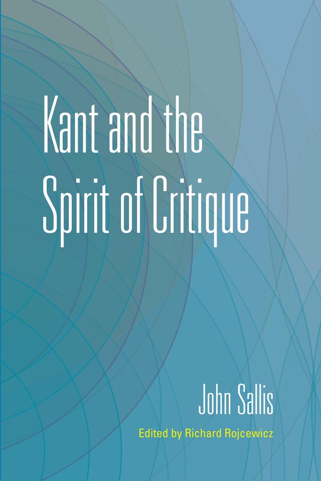 Kant and the Spirit of Critique by John Sallis, Richard Rojcewicz