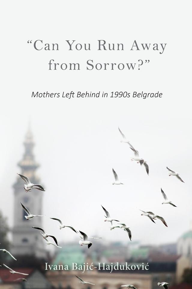 "Can You Run Away from Sorrow?" by Ivana Bajic-Hajdukovic