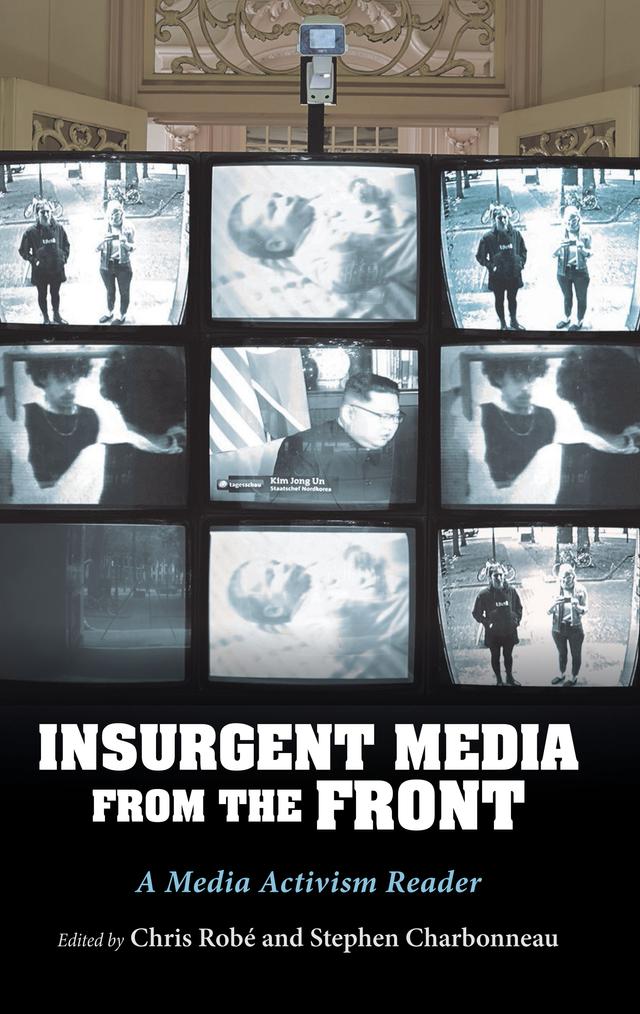 InsUrgent Media from the Front by Chris Robé, Stephen Charbonneau