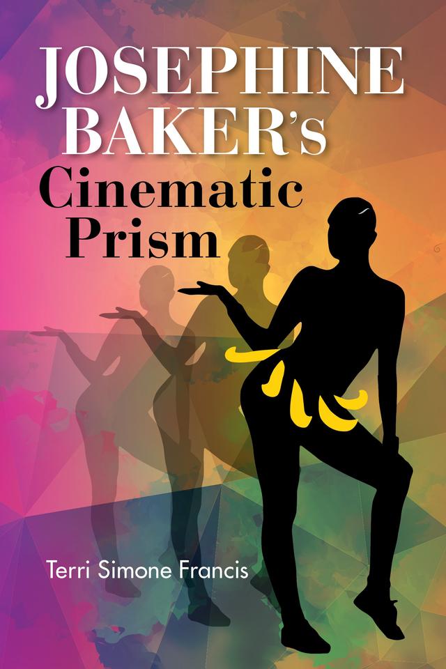 Josephine Baker's Cinematic Prism by Terri Simone Francis