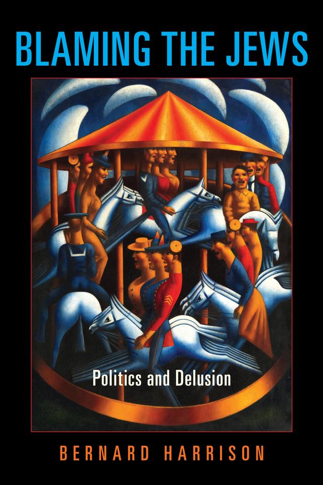 Blaming the Jews by Bernard Harrison