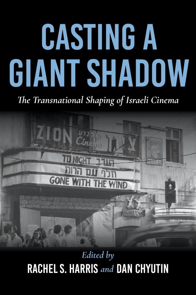Casting a Giant Shadow by Anat Dan, Ariel M. Sheetrit, Boaz Hagin, Dan Chyutin, Joshua Beaty, Julie Grimmeisen, Mary N. Layoun, Nava Dushi, Neta Alexander, Ohad Landesman, Pablo Utin, Rachel S. Harris, Raz Yosef, Shmulik Duvdevani, Tobias Ebbrecht-Hartmann, Yael Munk, Yaron Peleg, Yaron Shemer, Zachary Ingle