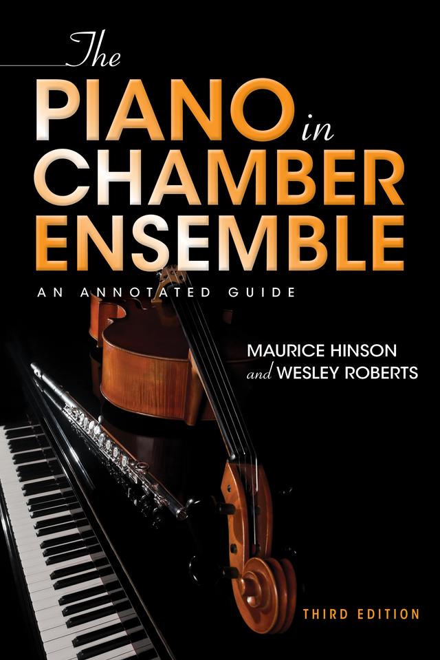 The Piano in Chamber Ensemble, Third Edition by Maurice Hinson, Wesley Roberts