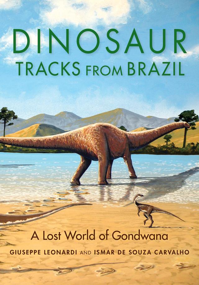Dinosaur Tracks from Brazil by Giuseppe Leonardi, Ismar de Souza Carvalho, James O. Farlow