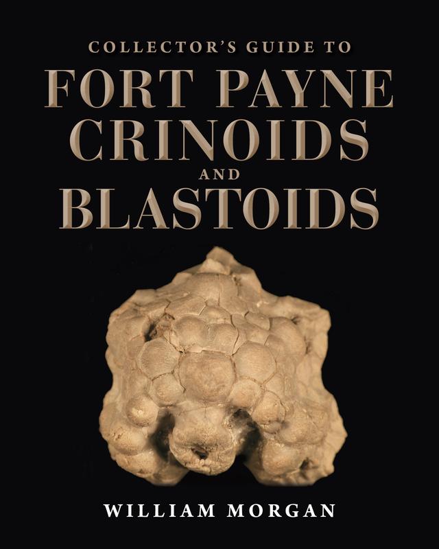 Collector's Guide to Fort Payne Crinoids and Blastoids by David L. Meyer, William W. Morgan