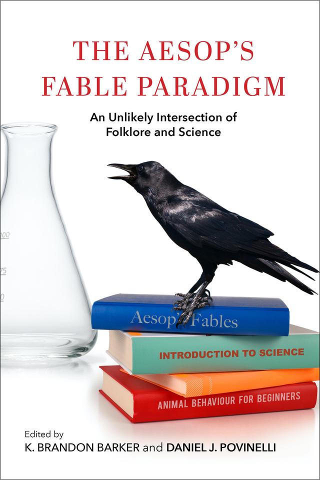 The Aesop's Fable Paradigm by Daniel J. Povinelli, Gregory Schrempp, Hyesung G. Hwang, K. Brandon Barker, Kristina Downs, Laura Hennefield, Marisa Wieneke, William Hansen