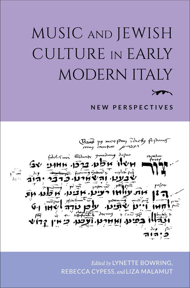 Music and Jewish Culture in Early Modern Italy by Aaron Beck, Avery Gosfield, Bonnie J. Blackburn, Dongmyung Ahn, Francesco Spagnolo, J. Drew Stephen, Liza Malamut, Luigi Sisto, Lynette Bowring, Rebecca Cypess, Stefano Patuzzi