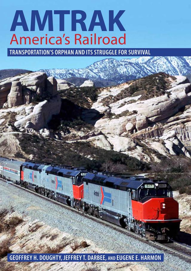 Amtrak, America's Railroad by Eugene E. Harmon, Geoffrey H. Doughty, Jeffrey T. Darbee