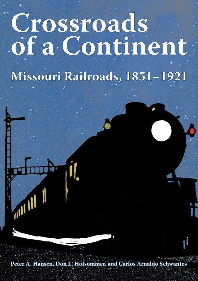 Crossroads of a Continent by Carlos Arnaldo Schwantes, Don L. Hofsommer, Peter A. Hansen