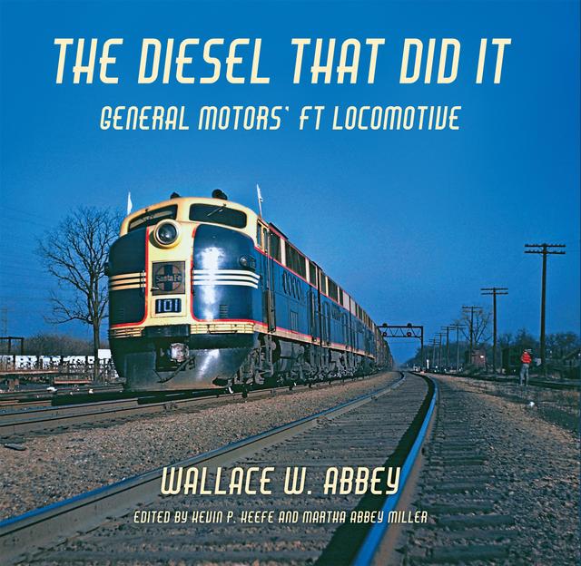 The Diesel That Did It by Greg McDonnell, Kevin P. Keefe, Martha A. Miller, Wallace W. Abbey