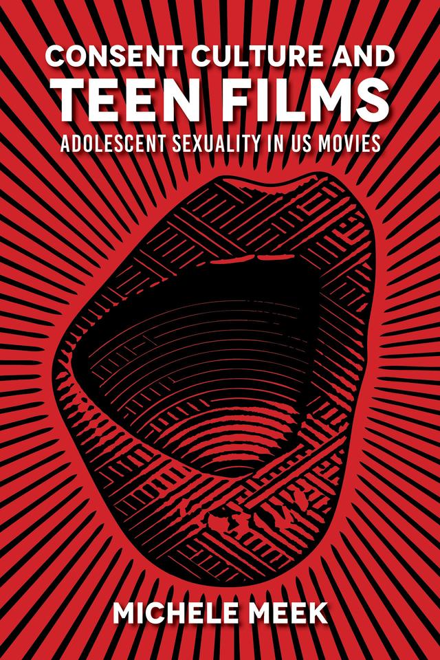 Consent Culture and Teen Films by Michele Meek