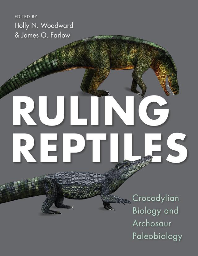 Ruling Reptiles by Aaron R. H. LeBlanc, Alexander K. Hastings, Alida M. Bailleul, Christine Böhmer, Christopher R. Langel, Cory J. Kumagai, Domenic C. D'Amore, Fernando Barroso-Barcenilla, Gordon Grigg, Haley D. O'Brien, Hendrik Klein, Holly Noelle Woodward Ballard, Jackson K. Njau, James O. Farlow, Julia Audije-Gil, Kirstin S. Brink, Lucy Gomes de Souza, Marisa Tellez, Mary H. Schweitzer, Matthew F. Bonnan, Mauro Bruno da Silva Lacerda, Oscar Cambra-Moo, Patrick V. Wheatley, Peter Brice, Peter S. Johnston, Ray Wilhite, Ricardo Araújo, Rodrigo Vargas Pêgas, Roger S. Seymour, Ryan J. Haupt, Sarah W. Keenan, Stephanie K. Drumheller, Thomas M. Cullen, Vincent Fernandez