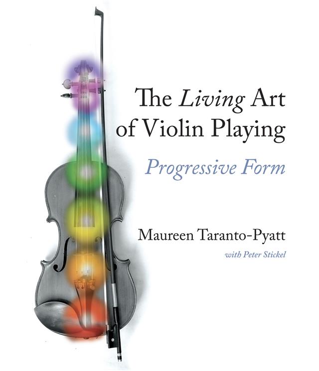 The Living Art of Violin Playing by Maureen Taranto-Pyatt, Peter Stickel