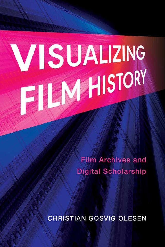 Visualizing Film History by Christian Gosvig Olesen