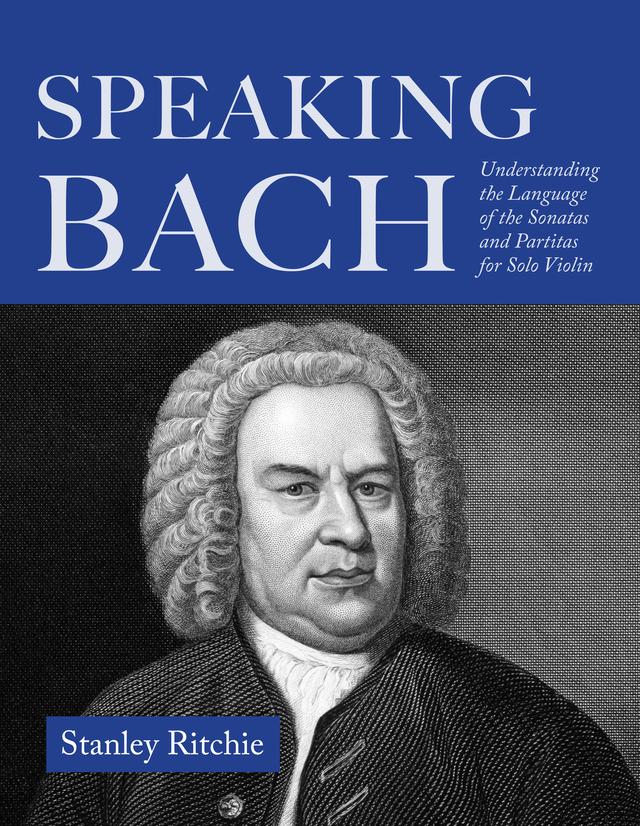 Speaking Bach by Stanley Ritchie