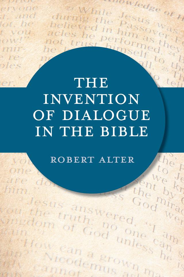 The Invention of Dialogue in the Bible by Robert Alter