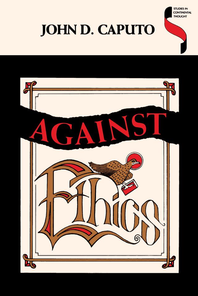 Against Ethics by John D. Caputo