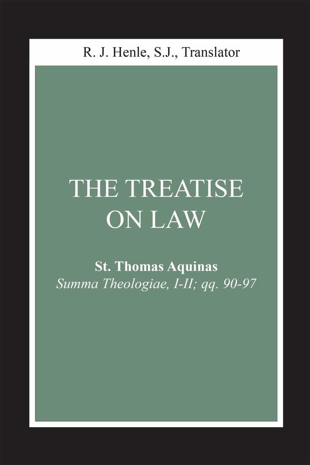 The Treatise on Law by R. J. Henle SJ, St. Thomas Aquinas