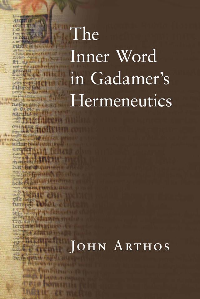 The Inner Word in Gadamer’s Hermeneutics by John Arthos