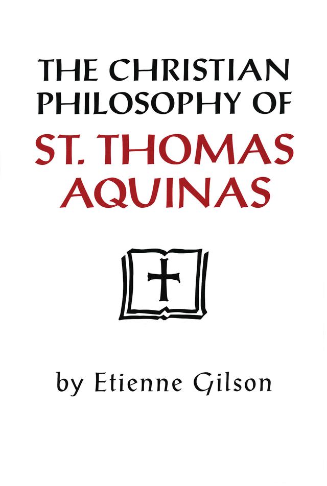 The Christian Philosophy of St. Thomas Aquinas by Etienne Gilson