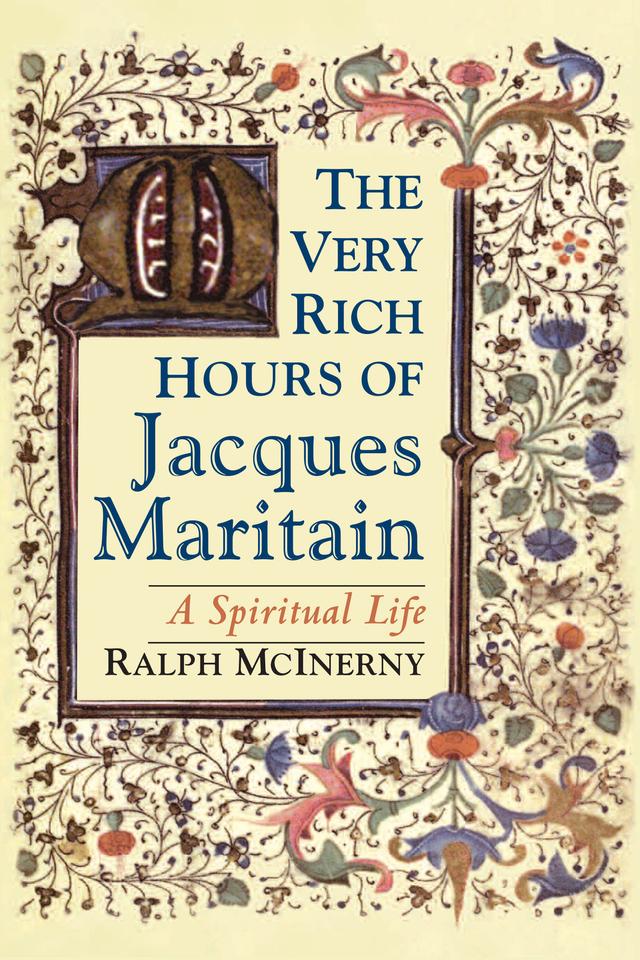 The Very Rich Hours of Jacques Maritain by Ralph McInerny
