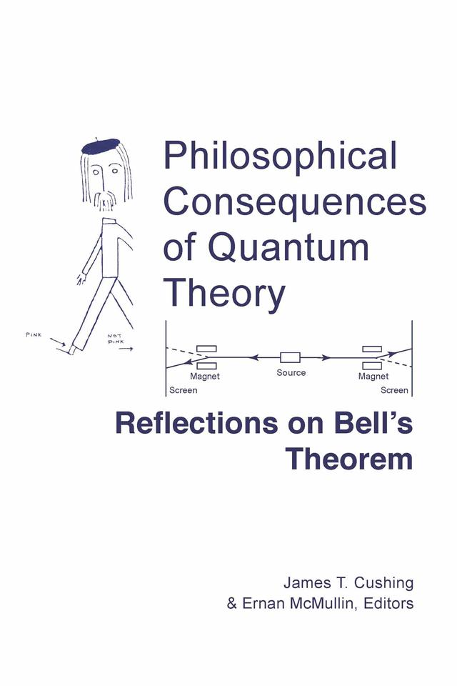 Philosophical Consequences of Quantum Theory by Ernan McMullin, James T. Cushing
