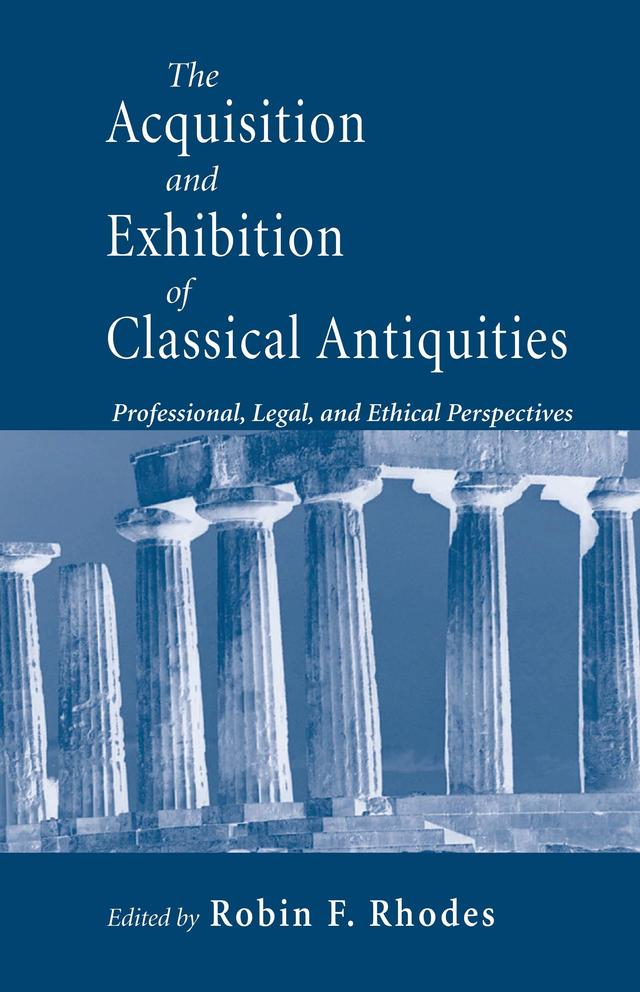 Acquisition and Exhibition of Classical Antiquities by Robin F. Rhodes