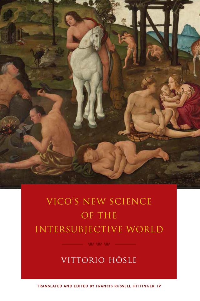 Vico's New Science of the Intersubjective World by Francis R. Hittinger IV, Vittorio Hösle