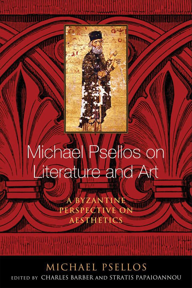 Michael Psellos on Literature and Art by Charles Barber, Michael Psellos, Stratis Papaioannou