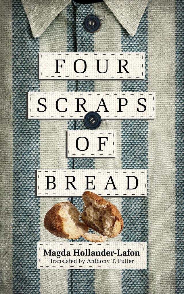 Four Scraps of Bread by Anthony T. Fuller, Magda Hollander-Lafon