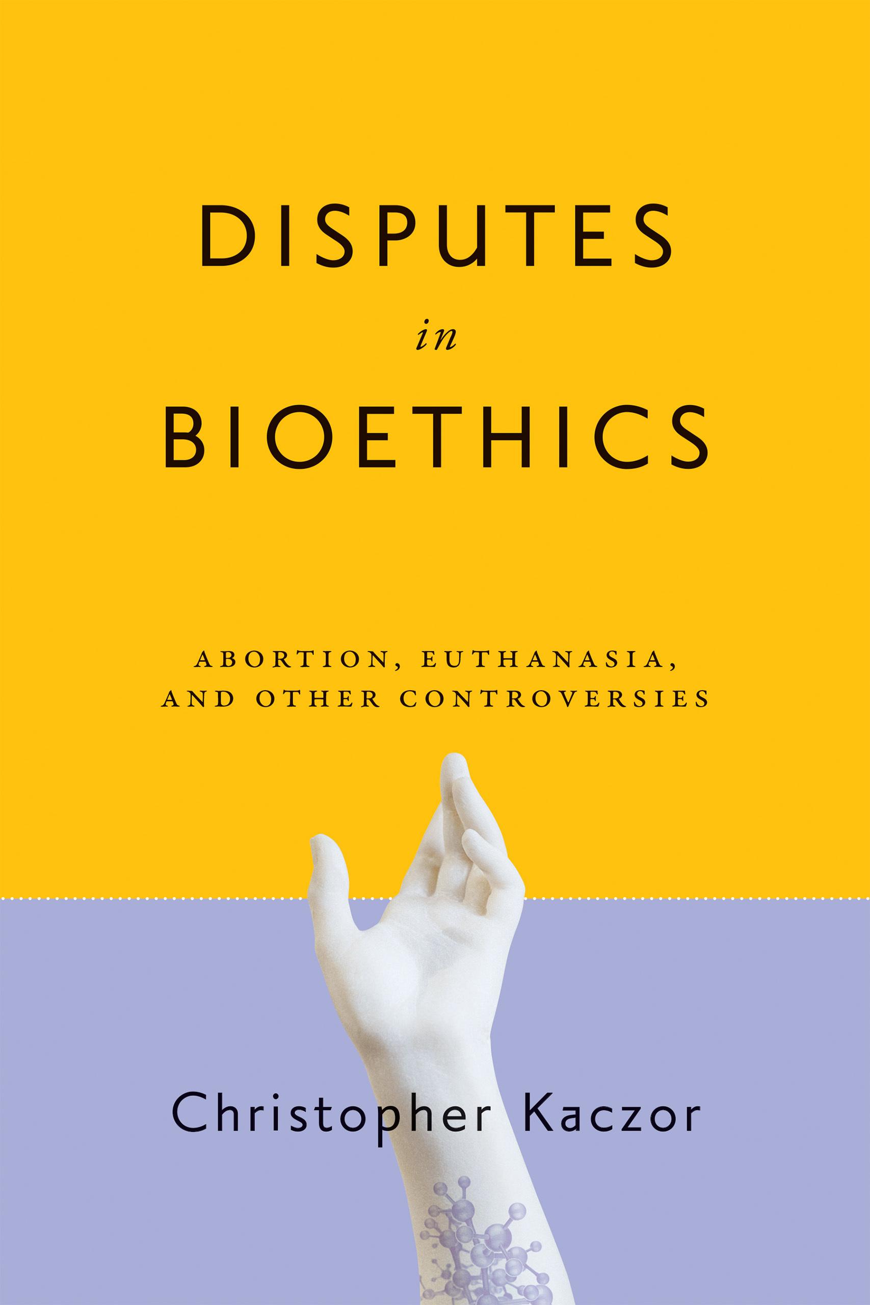 Disputes in Bioethics
