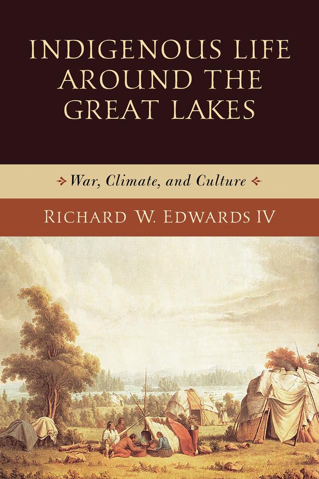 Indigenous Life around the Great Lakes by Richard W. Edwards IV