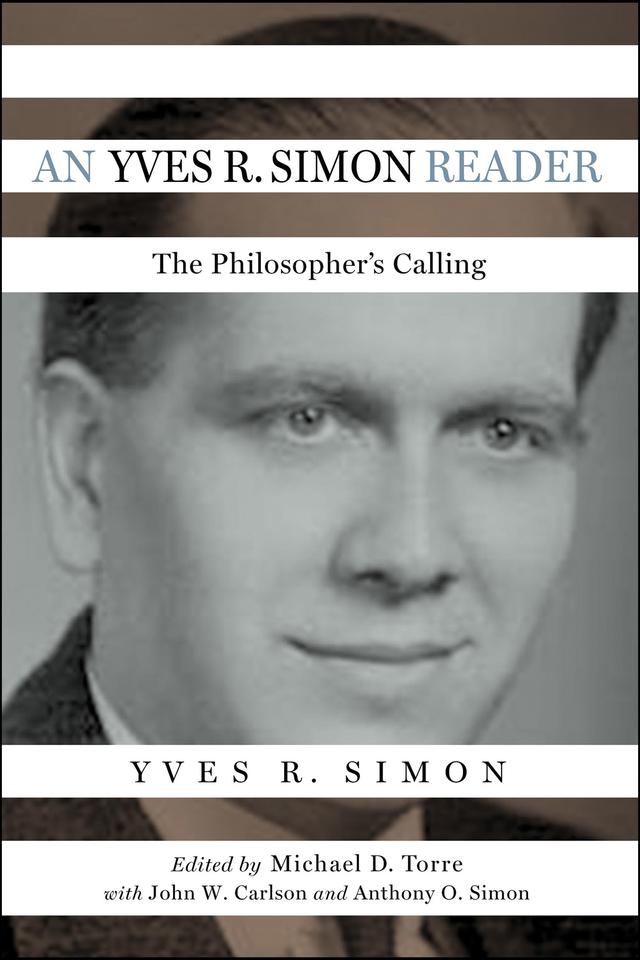 An Yves R. Simon Reader by Anthony O. Simon, John W. Carlson, Michael D. Torre, Yves R. Simon