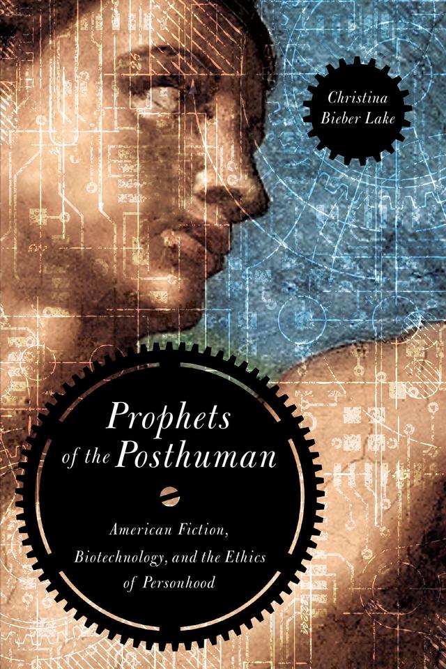 Prophets of the Posthuman by Christina Bieber Lake