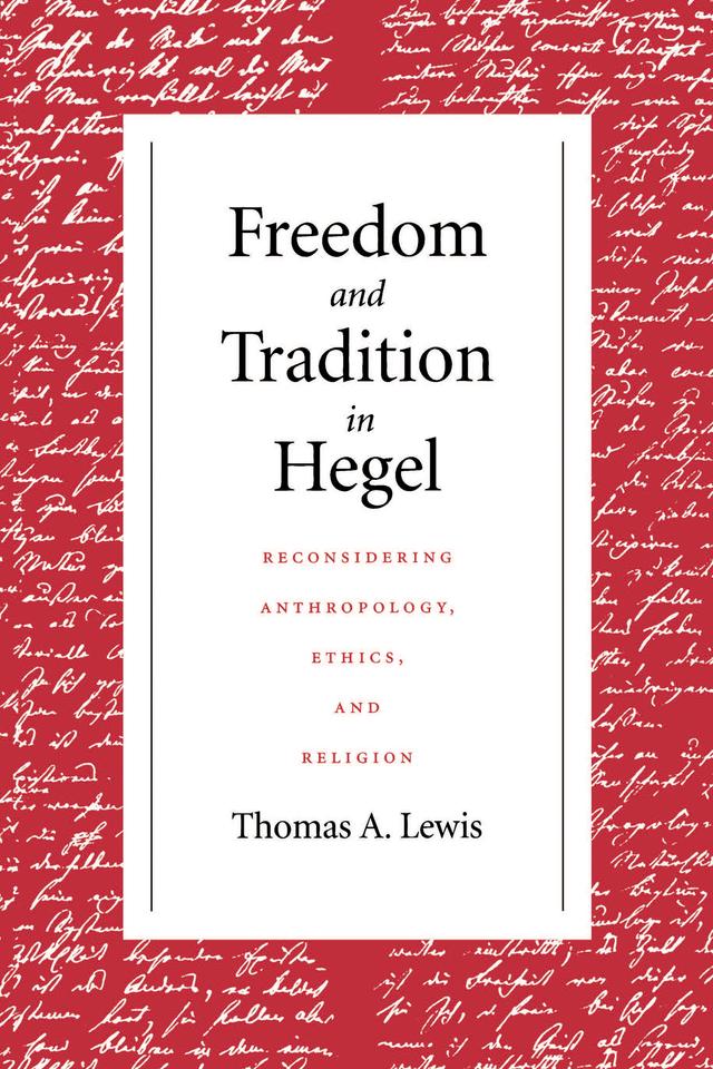 Freedom and Tradition in Hegel by Thomas A. Lewis