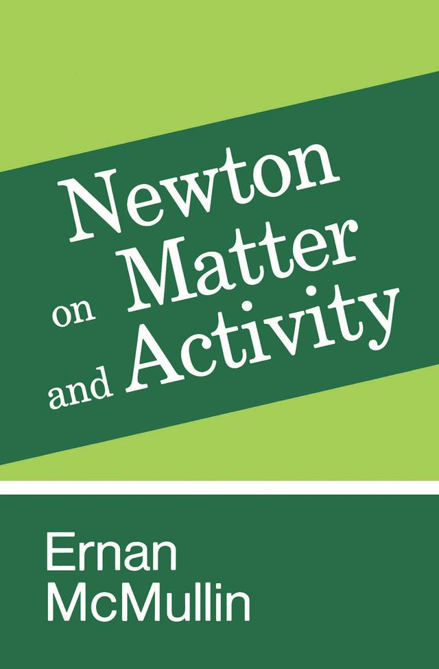 Newton on Matter and Activity by Ernan McMullin