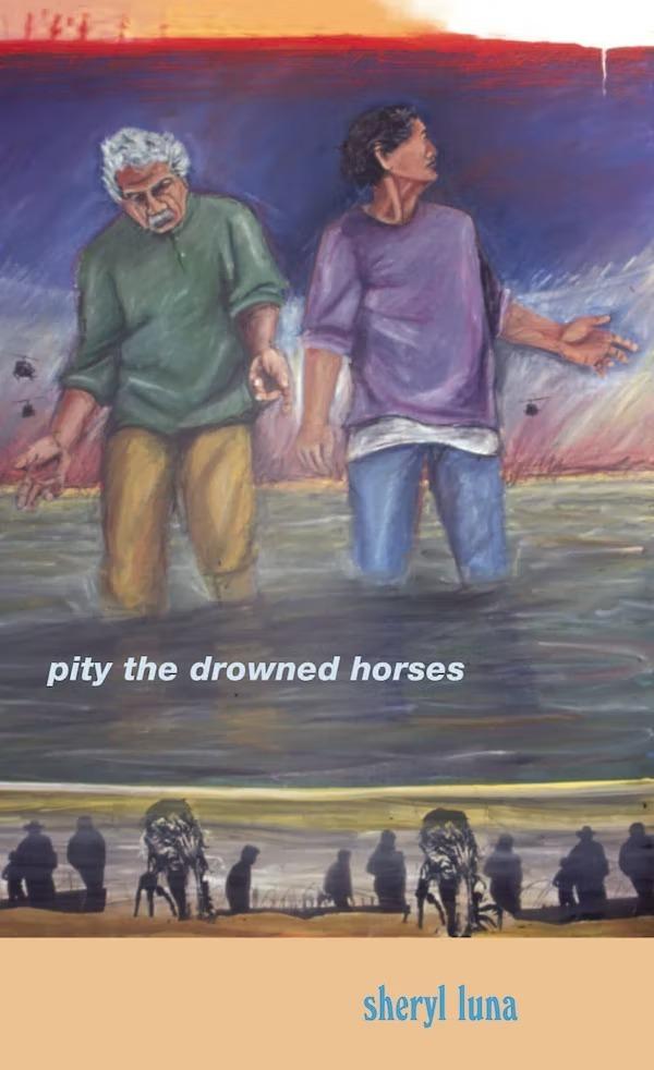 Pity the Drowned Horses by Sheryl Luna