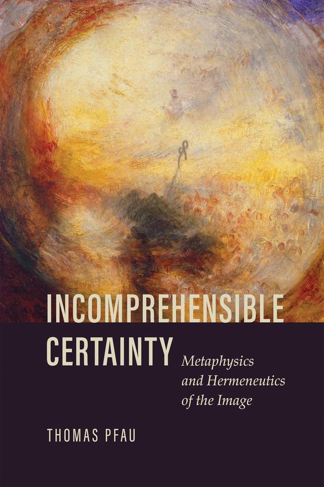 Incomprehensible Certainty by Thomas Pfau