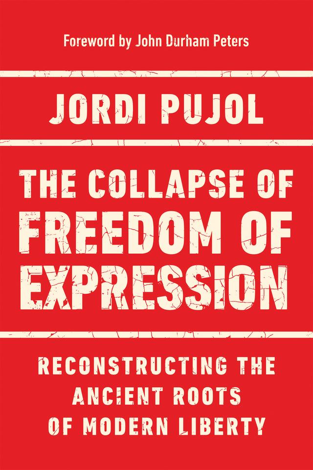 The Collapse of Freedom of Expression by John Durham Peters, Jordi Pujol