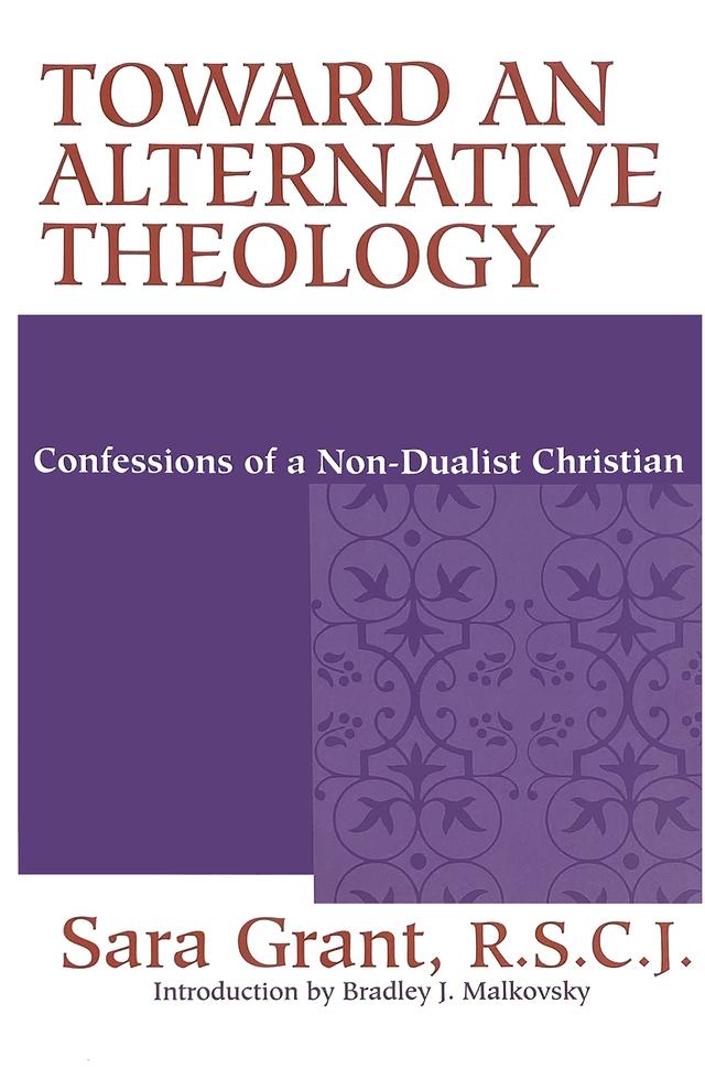 Toward an Alternative Theology by Bradley J. Malkovsy, Sara Grant, R.S.C.J.