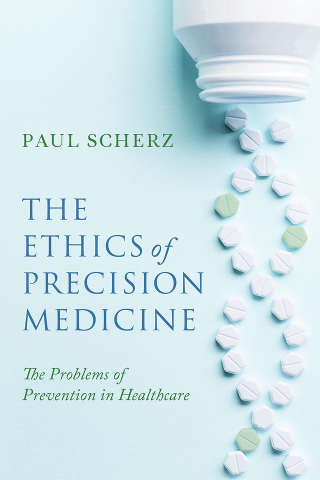 The Ethics of Precision Medicine by Paul Scherz