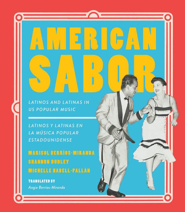 American Sabor by Angie Berríos Miranda, Marisol Berríos-Miranda, Michelle Habell-Pallán, Shannon Dudley