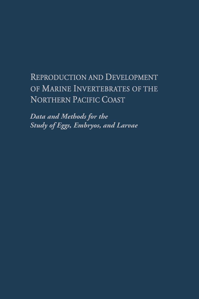 Reproduction and Development of Marine Invertebrates of the Northern Pacific Coast by Megumi F. Strathmann