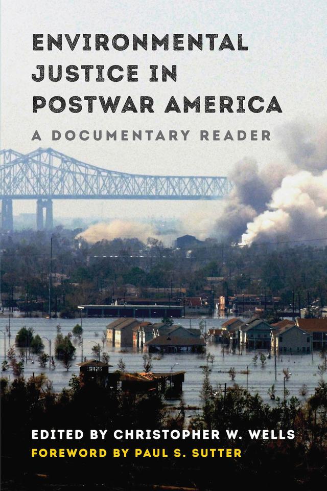 Environmental Justice in Postwar America by Christopher W. Wells, Paul S. Sutter