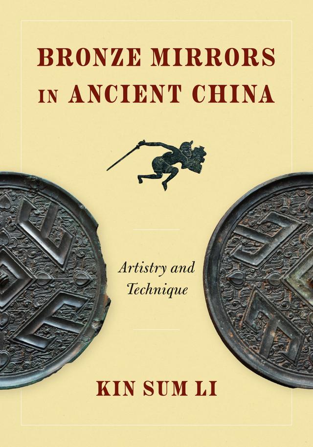Bronze Mirrors in Ancient China by Kin Sum Li