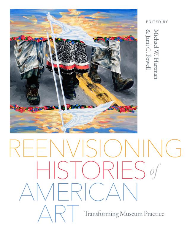 Reenvisioning Histories of American Art by Jami C. Powell, Laura Kina, Michael Hartman