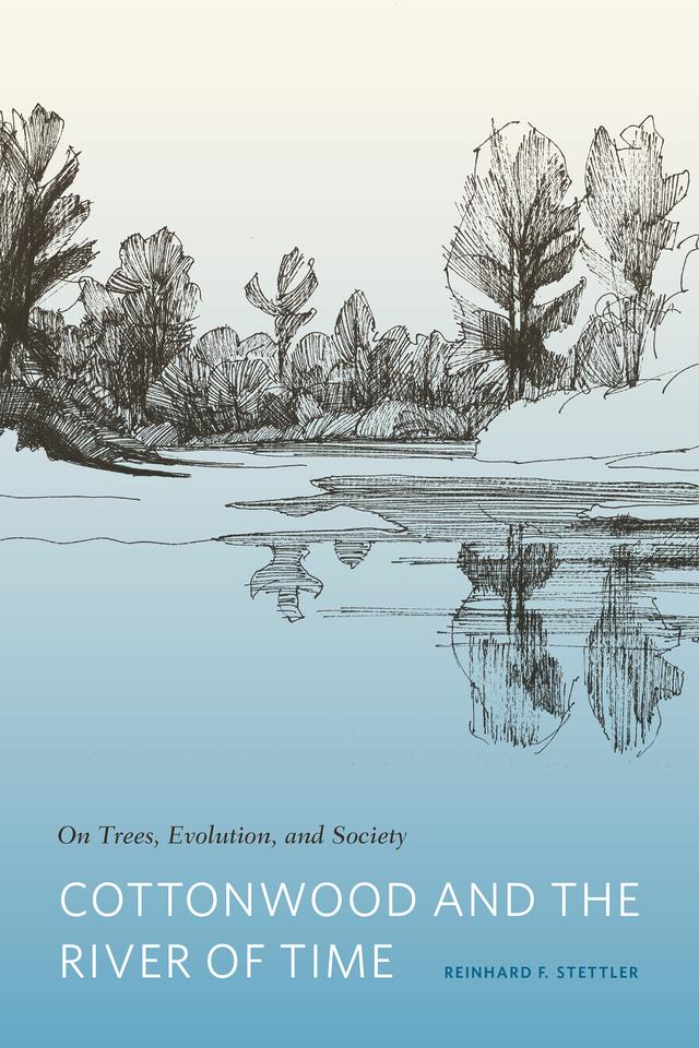 Cottonwood and the River of Time by Reinhard F. Stettler