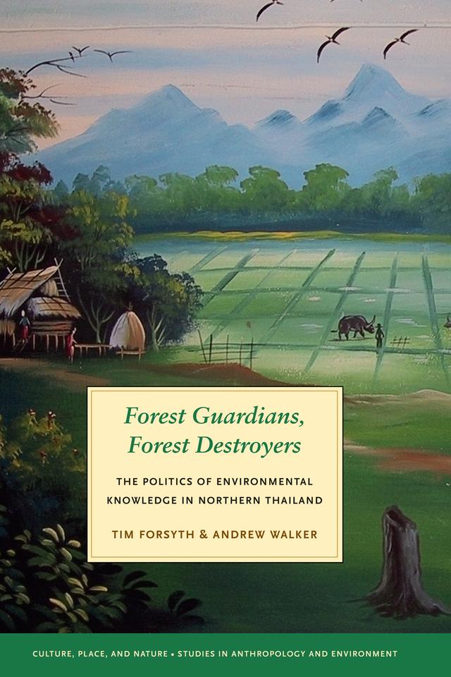 Forest Guardians, Forest Destroyers by Andrew Walker, K. Sivaramakrishnan, Tim Forsyth