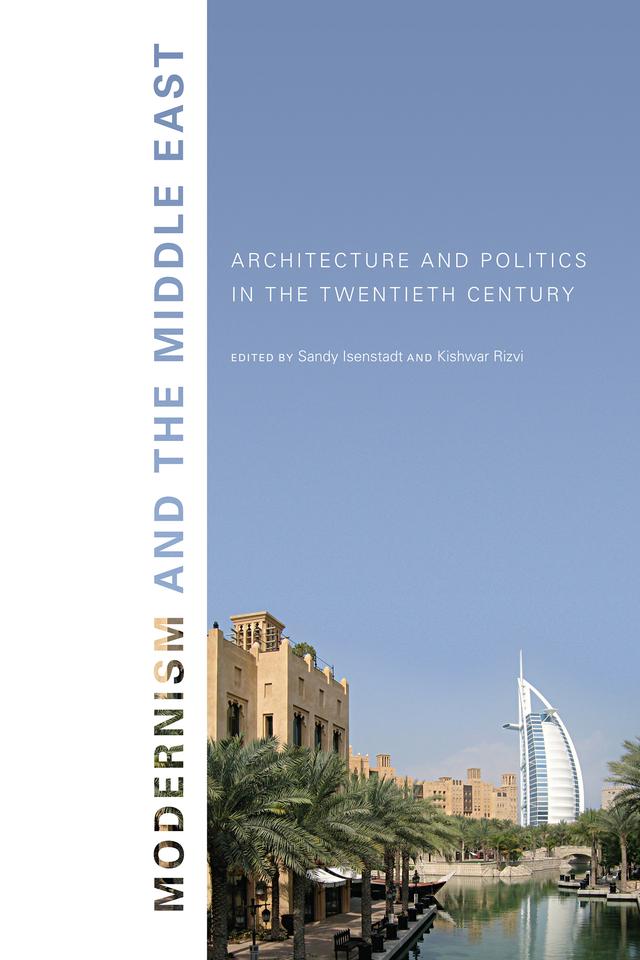 Modernism and the Middle East by Kishwar Rizvi, Sandy Isenstadt