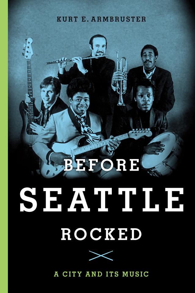 Before Seattle Rocked by Kurt E Armbruster